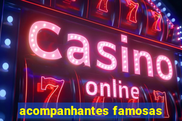 acompanhantes famosas
